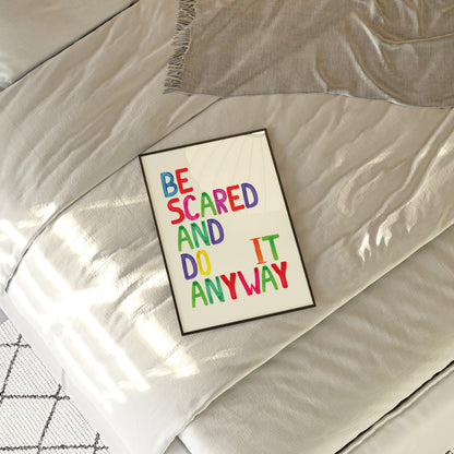 Be Scared and Do It Anyway